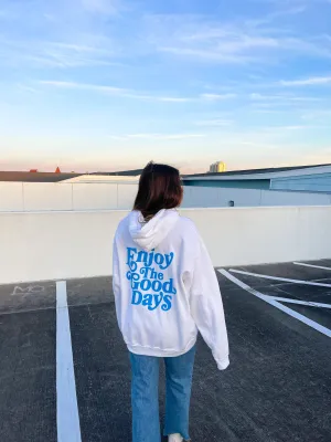 ENJOY THE GOOD DAYS HOODIE