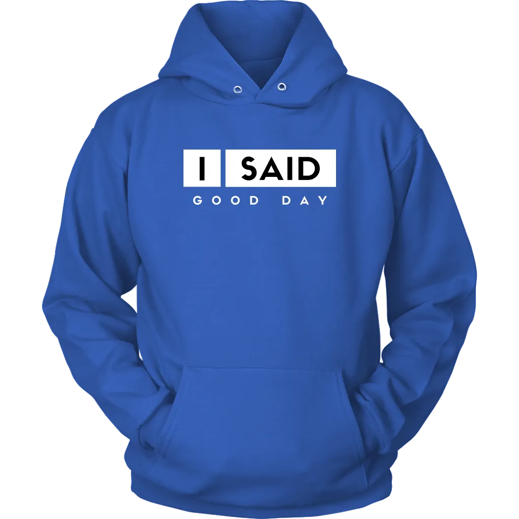 I Said Good Day Unisex hoodie
