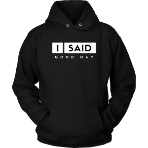 I Said Good Day Unisex hoodie