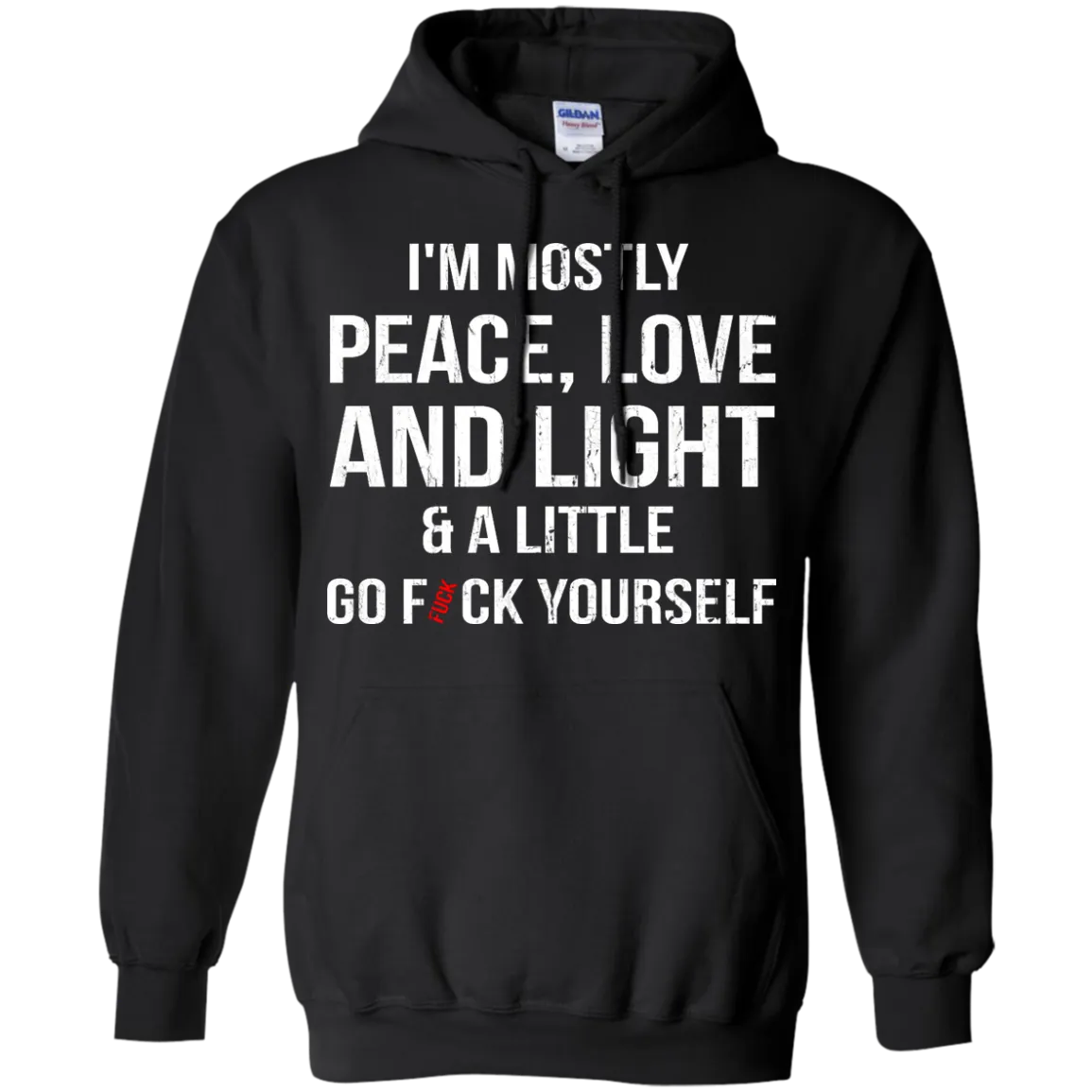 I'm Mostly Peace, Love And Light & A Little Go Fuck Yourself Shirt