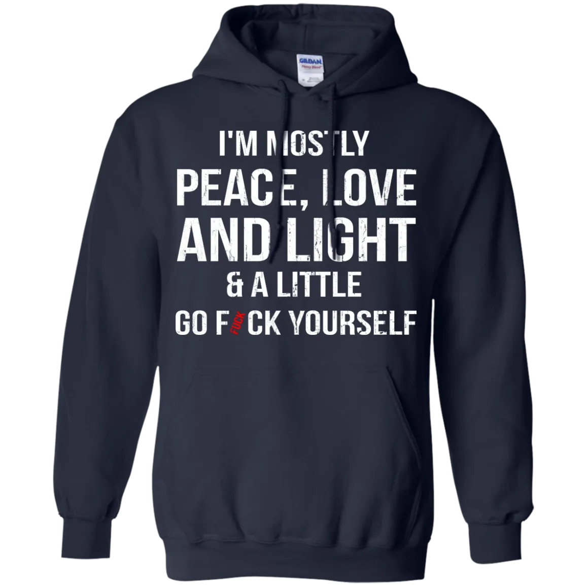 I'm Mostly Peace, Love And Light & A Little Go Fuck Yourself Shirt