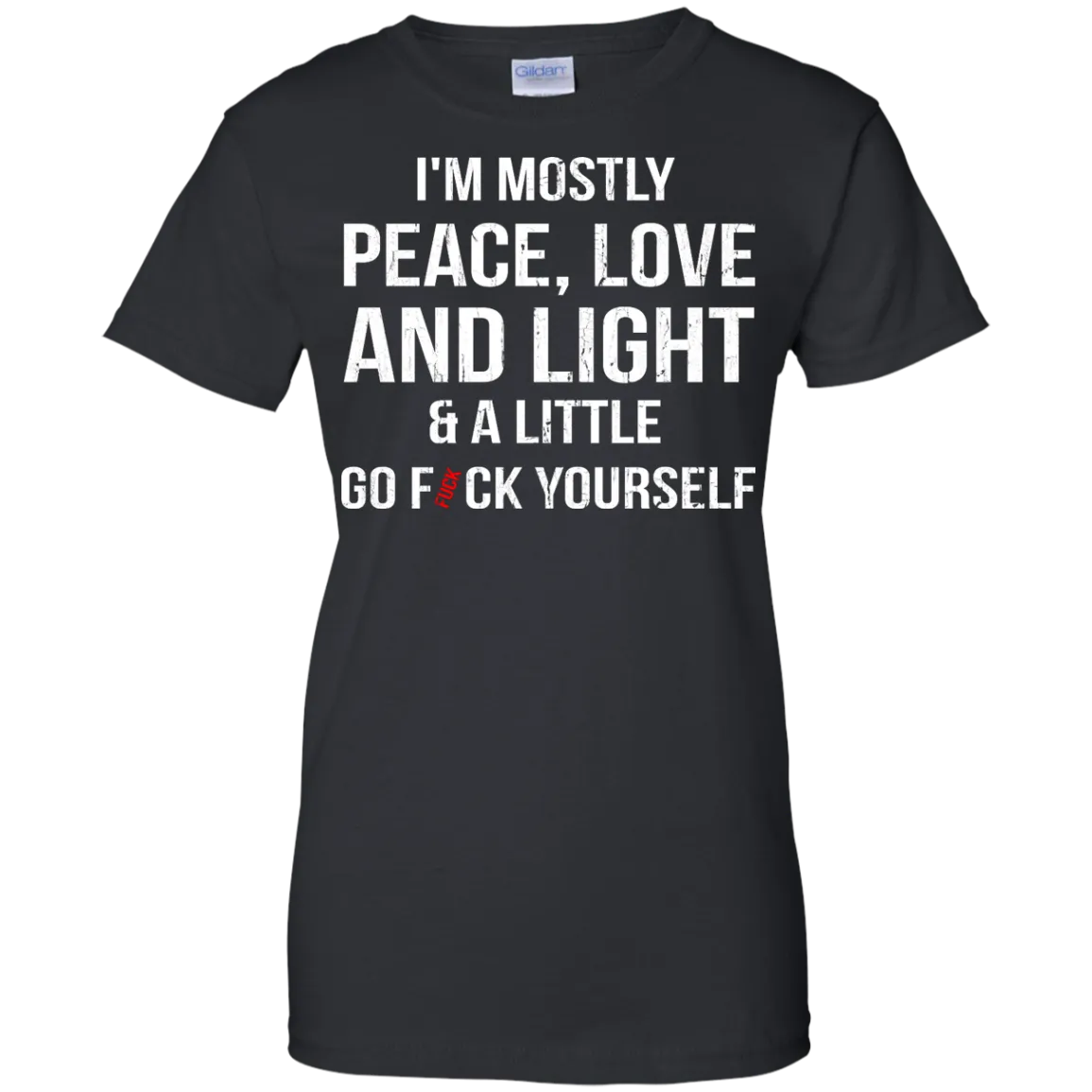 I'm Mostly Peace, Love And Light & A Little Go Fuck Yourself Shirt