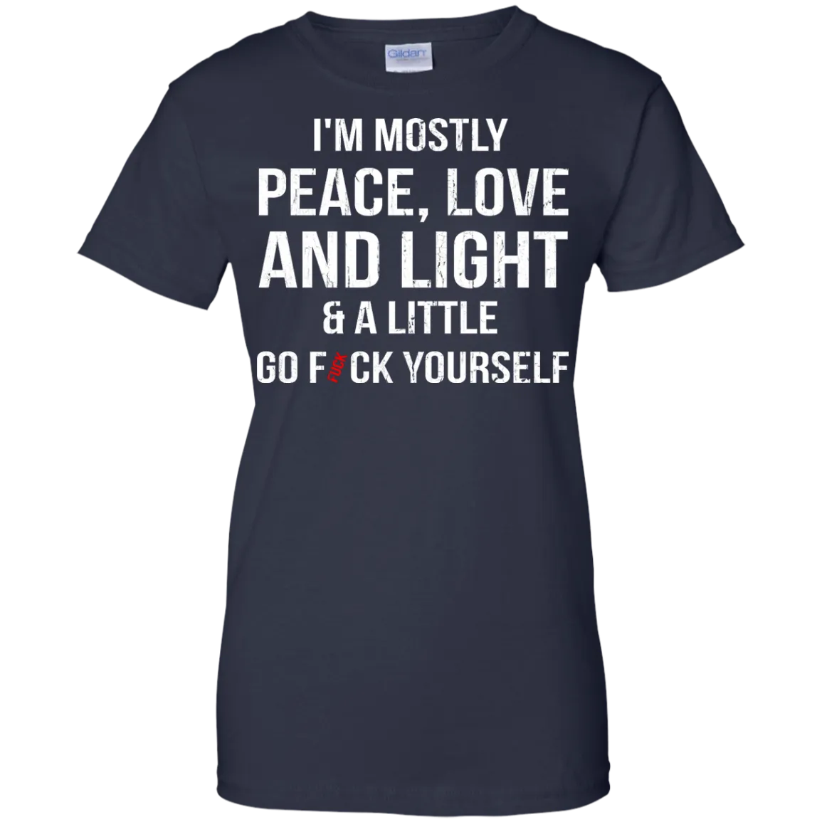 I'm Mostly Peace, Love And Light & A Little Go Fuck Yourself Shirt