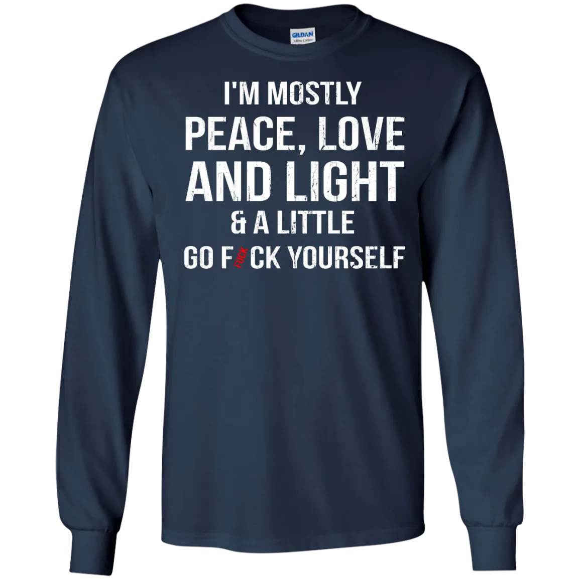 I'm Mostly Peace, Love And Light & A Little Go Fuck Yourself Shirt
