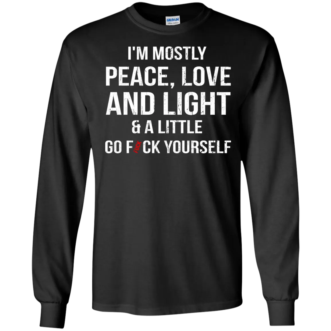 I'm Mostly Peace, Love And Light & A Little Go Fuck Yourself Shirt