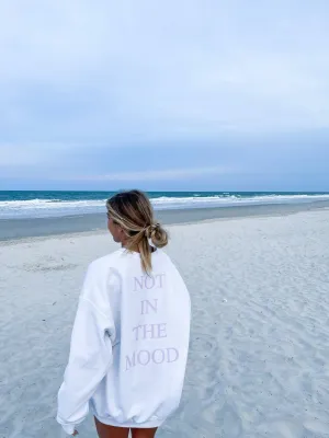 NOT IN THE MOOD CREWNECK