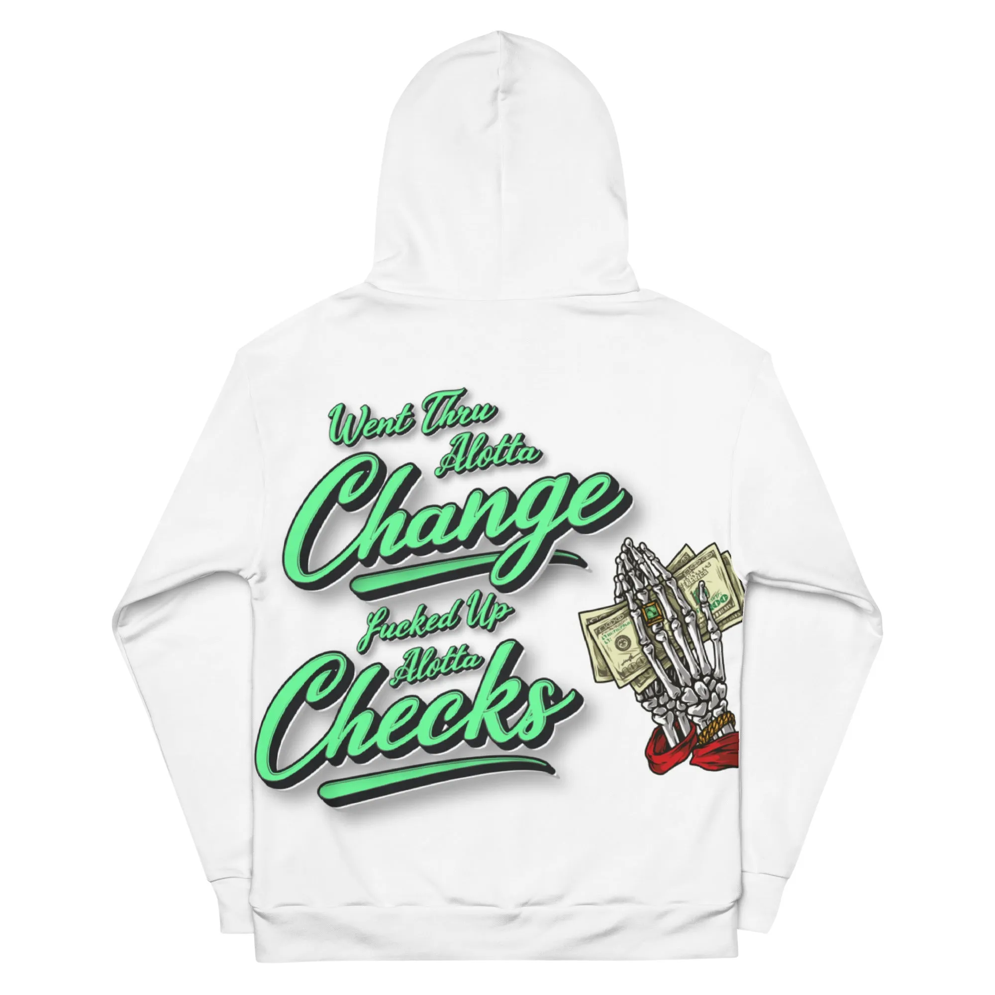 Went Thru Alotta Change Fucked up Alotta Checks Hoodie